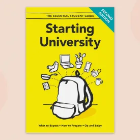 Starting University Book: What to Expect, How to Prepare, Go and Enjoy